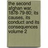 The Second Afghan War, 1878-79-80; Its Causes, Its Conduct and Its Consequences Volume 2 door Henry Bathurst Hanna