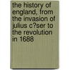 the History of England, from the Invasion of Julius C�Ser to the Revolution in 1688 door Hume David Hume