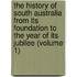 the History of South Australia from Its Foundation to the Year of Its Jubilee (Volume 1)