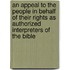 An Appeal To The People In Behalf Of Their Rights As Authorized Interpreters Of The Bible