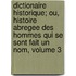 Dictionaire Historique; Ou, Histoire Abregee Des Hommes Qui Se Sont Fait Un Nom, Volume 3