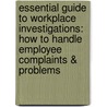 Essential Guide to Workplace Investigations: How to Handle Employee Complaints & Problems by Lisa Guerin