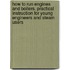 How to Run Engines and Boilers. Practical Instruction for Young Engineers and Steam Users