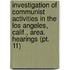 Investigation Of Communist Activities In The Los Angeles, Calif., Area. Hearings (pt. 11)