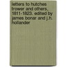 Letters To Hutches Trower And Others, 1811-1823. Edited By James Bonar And J.H. Hollander door James Bonar