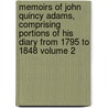 Memoirs of John Quincy Adams, Comprising Portions of His Diary from 1795 to 1848 Volume 2 door John Quincy Adams