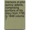 Memoirs of John Quincy Adams, Comprising Portions of His Diary from 1795 to 1848 Volume 7 door John Quincy Adams