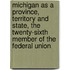 Michigan As A Province, Territory And State, The Twenty-Sixth Member Of The Federal Union