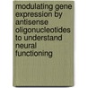 Modulating Gene Expression by Antisense Oligonucleotides to Understand Neural Functioning by Mccarthy