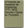 M�Moires De Madame De Chastenay, 1771-1815: L'Ancien R�Gime. La R�Volution door Victorine De Chastenay-Lanty