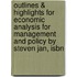 Outlines & Highlights For Economic Analysis For Management And Policy By Steven Jan, Isbn