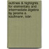 Outlines & Highlights For Elementary And Intermediate Algebra By Jerome E. Kaufmann, Isbn