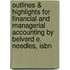 Outlines & Highlights For Financial And Managerial Accounting By Belverd E. Needles, Isbn