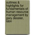 Outlines & Highlights For Fundamentals Of Human Resource Management By Gary Dessler, Isbn