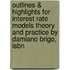 Outlines & Highlights For Interest Rate Models Theory And Practice By Damiano Brigo, Isbn