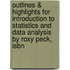 Outlines & Highlights For Introduction To Statistics And Data Analysis By Roxy Peck, Isbn
