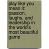 Play Like You Mean It: Passion, Laughs, and Leadership in the World's Most Beautiful Game door Rex Ryan