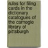 Rules for Filing Cards in the Dictionary Catalogues of the Carnegie Library of Pittsburgh