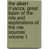 The Albert N'Yanza, Great Basin of the Nile and Explorations of the Nile Sources Volume 1 door Sir Samuel White Baker