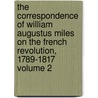The Correspondence of William Augustus Miles on the French Revolution, 1789-1817 Volume 2 door William Augustus Miles