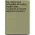 The History and Antiquities of London, Westminster, Southwark and Parts Adjacent Volume 4