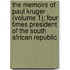 The Memoirs Of Paul Kruger (Volume 1); Four Times President Of The South African Republic