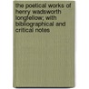 The Poetical Works of Henry Wadsworth Longfellow; With Bibliographical and Critical Notes door Henry Wadsworth Longfellow