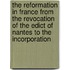 The Reformation In France From The Revocation Of The Edict Of Nantes To The Incorporation