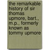 The Remarkable History of Sir Thomas Upmore, Bart., M.P., Formerly Known as  Tommy Upmore by R. D. 1825-1900 Blackmore