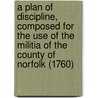 a Plan of Discipline, Composed for the Use of the Militia of the County of Norfolk (1760) door William Windham