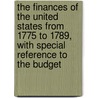 the Finances of the United States from 1775 to 1789, with Special Reference to the Budget door Charles Jesse Bullock