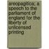 Areopagitica; A Speech to the Parliament of England for the Liberty of Unlicensed Printing