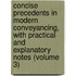 Concise Precedents in Modern Conveyancing, with Practical and Explanatory Notes (Volume 3)