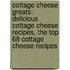Cottage Cheese Greats: Delicious Cottage Cheese Recipes, the Top 68 Cottage Cheese Recipes