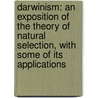 Darwinism: an Exposition of the Theory of Natural Selection, with Some of Its Applications door Alfred Russell Wallace