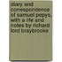Diary and Correspondence of Samuel Pepys, with a Life and Notes by Richard Lord Braybrooke