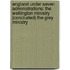England Under Seven Administrations: the Wellington Ministry (Concluded) the Grey Ministry