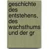 Geschichte des Entstehens, des Wachsthums und der Gr by Johann Sporschil