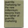 Guerrilla Marketing For The New Millennium: Lessons From The Father Of Guerrilla Marketing door Jay Conrad Levinson