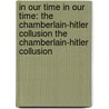 In Our Time in Our Time: The Chamberlain-Hitler Collusion the Chamberlain-Hitler Collusion door Clement Leibovitz