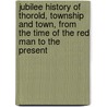 Jubilee History of Thorold, Township and Town, from the Time of the Red Man to the Present door Thorold And Beaverdams Historic Society