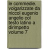 Le Commedie. Volgarizzate Da Niccol Eugenio Angelio Col Testo Latino a Dirimpetto Volume 7 door Titus Maccius Plautus