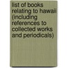 List of Books Relating to Hawaii (Including References to Collected Works and Periodicals) door Library of Congress