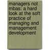 Managers Not Mbas: A Hard Look At The Soft Practice Of Managing And Management Development door Henry Mintzberg