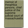 Memoir of Theophilus Parsons, Chief Justice of the Supreme Judicial Court of Massachusetts door Theophilus Parsons