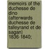 Memoirs of the Duchesse De Dino (Afterwards Duchesse De Talleyrand Et De Sagan) 1836-1840;