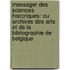 Messager Des Sciences Historiques: Ou Archives Des Arts Et De La Bibliographie De Belgique