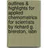 Outlines & Highlights For Applied Chemometrics For Scientists By Richard G. Brereton, Isbn