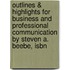 Outlines & Highlights For Business And Professional Communication By Steven A. Beebe, Isbn