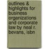 Outlines & Highlights For Business Organizations And Corporate Law By Neal R. Bevans, Isbn